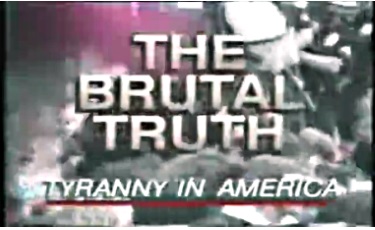 “The Brutal Truth – Tyranny in America” (1989-1990)